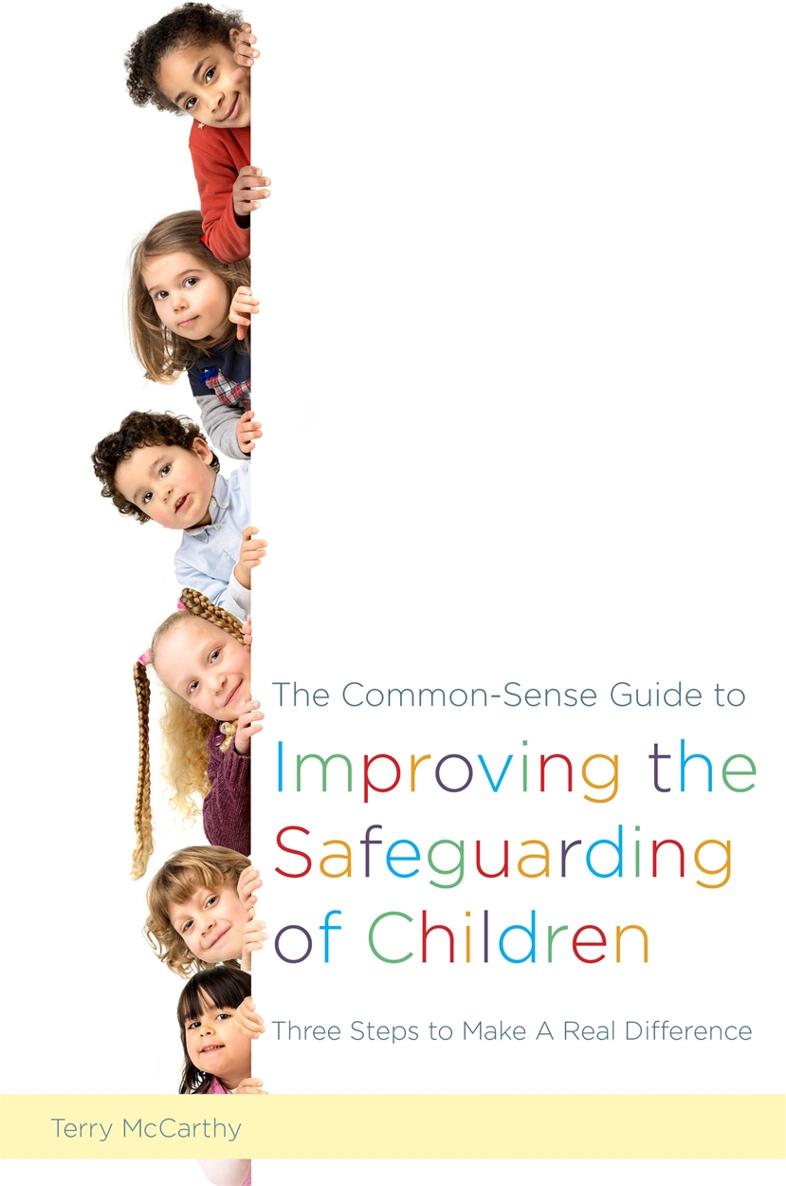 The Common-Sense Guide to Improving the Safeguarding of Children of related - photo 1