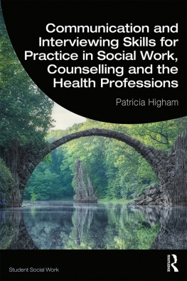 Patricia Higham - Communication and Interviewing Skills for Practice in Social Work, Counselling and the Health Professions