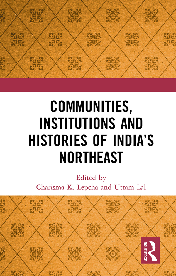 COMMUNITIES INSTITUTIONS AND HISTORIES OF INDIAS NORTHEAST People from Indias - photo 1