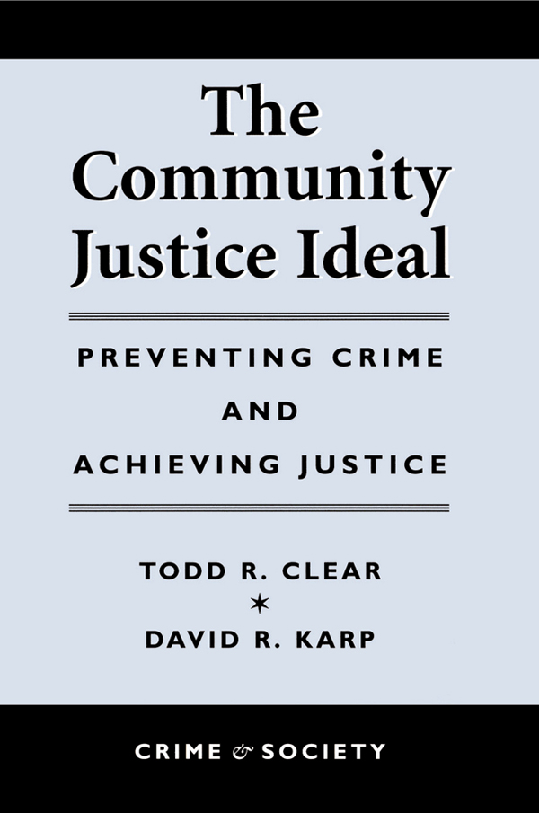 T HE C OMMUNITY J USTICE I DEAL CRIME AND SOCIETY Series Editor John Hagan - photo 1