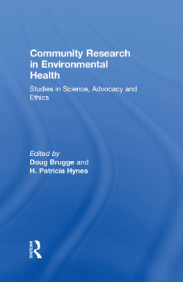 H. Patricia Hynes Community Research in Environmental Health: Studies in Science, Advocacy and Ethics