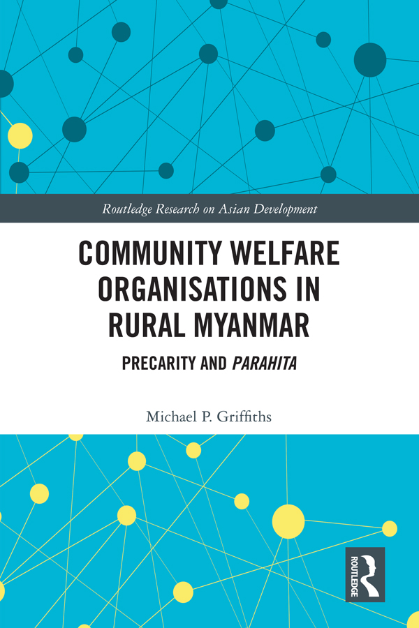 Community Welfare Organisations in Rural Myanmar provides an original and - photo 1