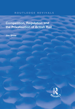 John Shaw - Competition, Regulation and the Privatisation of British Rail