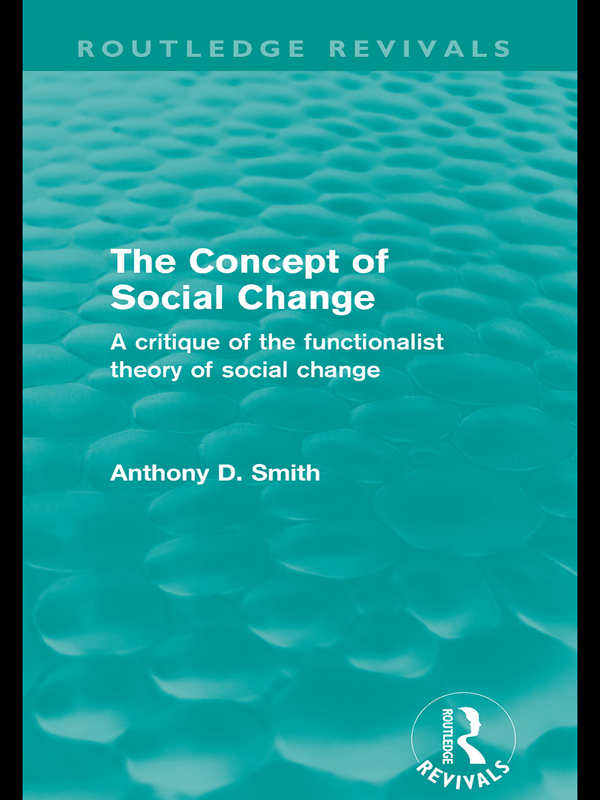 Routledge Revivals The Concept of Social Change Anthony Smiths important - photo 1