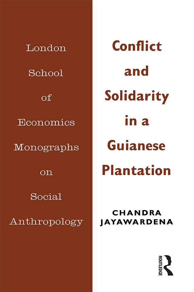 CONFLICT AND SOLIDARITY IN A GUIANESE PLANTATION LONDON SCHOOL OF ECONOMICS - photo 1