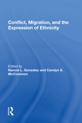 Nancie L. Gonzalez Conflict, Migration, and the Expression of Ethnicity