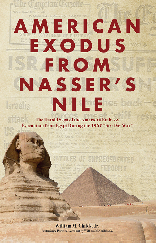 American Exodus from Nassers Nile The Untold Saga of the American Embassy Evacuation from Egypt During the 1967 Six-Day War - image 1