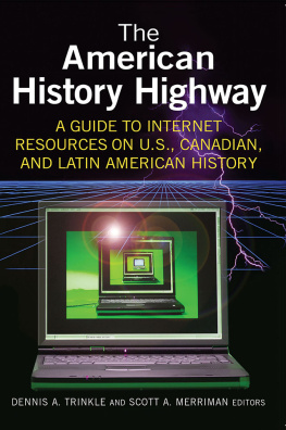 Dennis A. Trinkle - The American History Highway: A Guide to Internet Resources on U.S., Canadian, and Latin American History