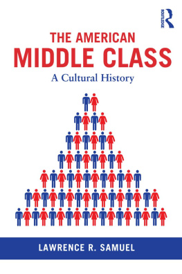 Lawrence R Samuel - The American Middle Class: A Cultural History