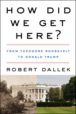 Robert Dallek American Politics and Presidents: From Theodore Roosevelt to Donald Trump