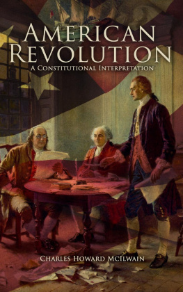 Charles Howard McIlwain American Revolution: A Constitutional Interpretation