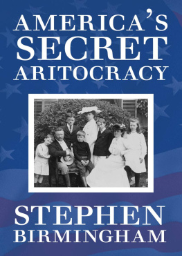 Stephen Birmingham - Americas Secret Aristocracy