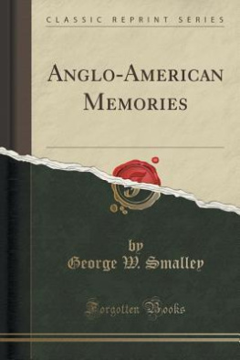 George W. (George Washburn) Smalley Anglo-American Memories