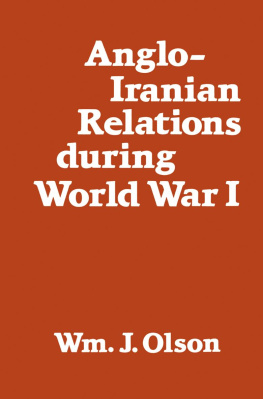 William J. Olson - Anglo-Iranian Relations During World War I