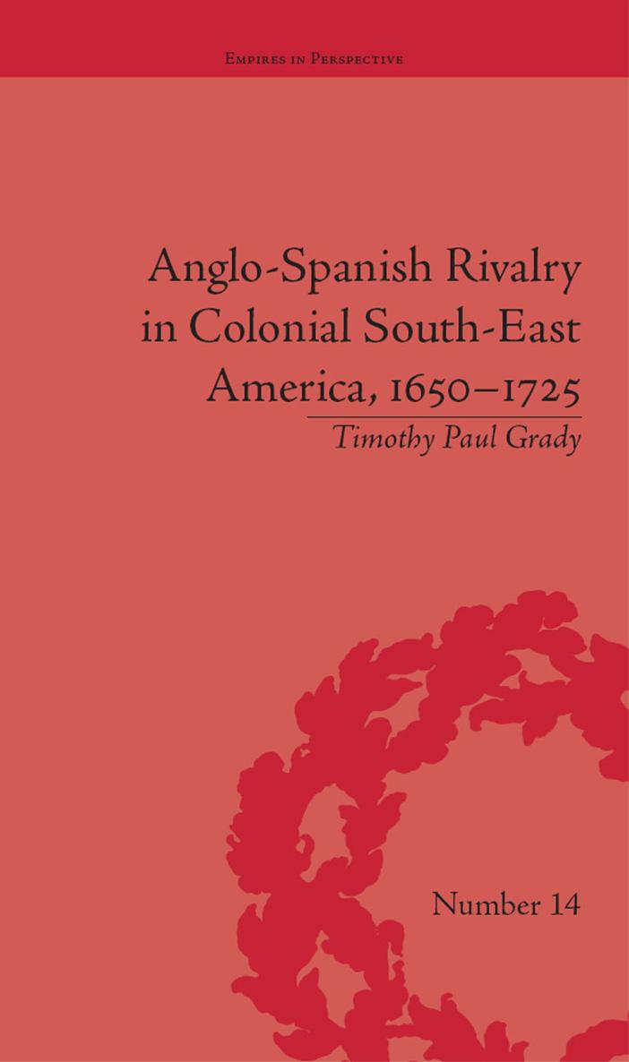 ANGLO-SPANISH RIVALRY IN COLONIAL SOUTH-EAST AMERICA 16501725 EMPIRES IN - photo 1