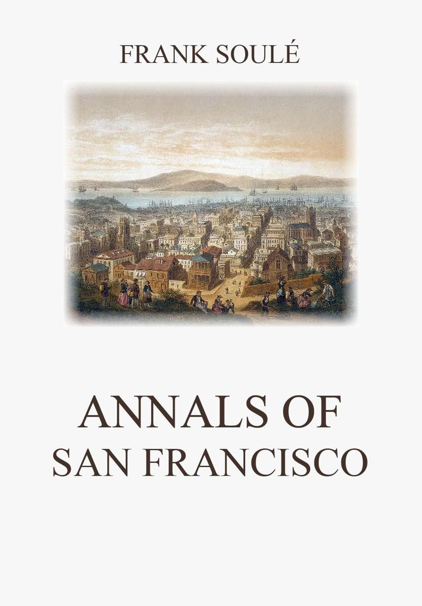 Annals of San Francisco FRANK SOUL Annals of San Francisco F Soul - photo 1