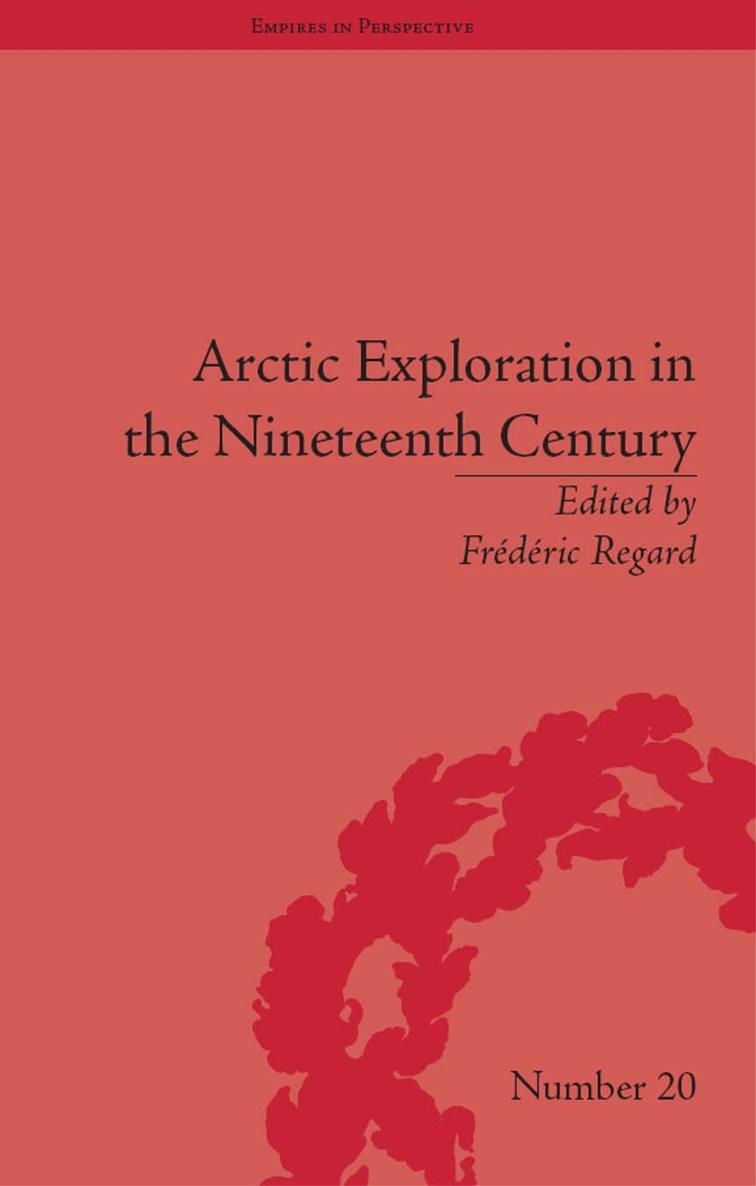 ARCTIC EXPLORATION IN THE NINETEENTH CENTURY DISCOVERING THE NORTHWEST PASSAGE - photo 1