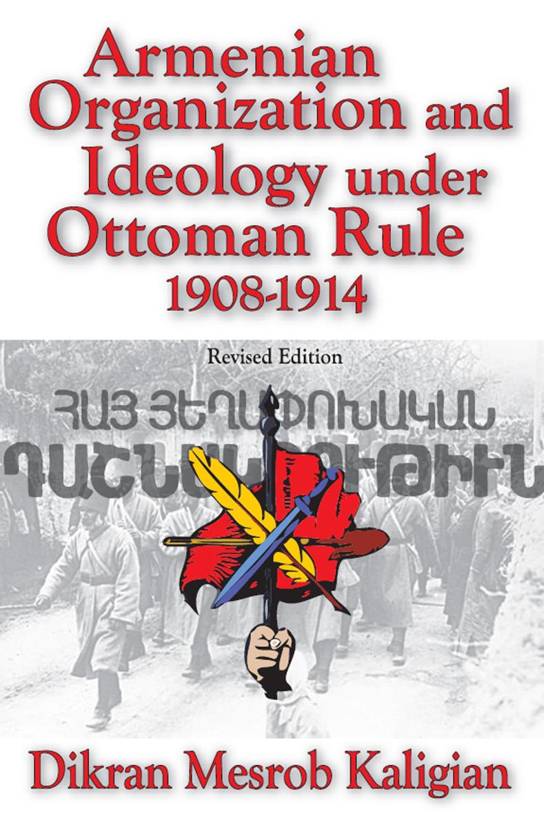 Armenian Organization and Ideology under Ottoman Rule 1908-4914 Revised Edition - photo 1