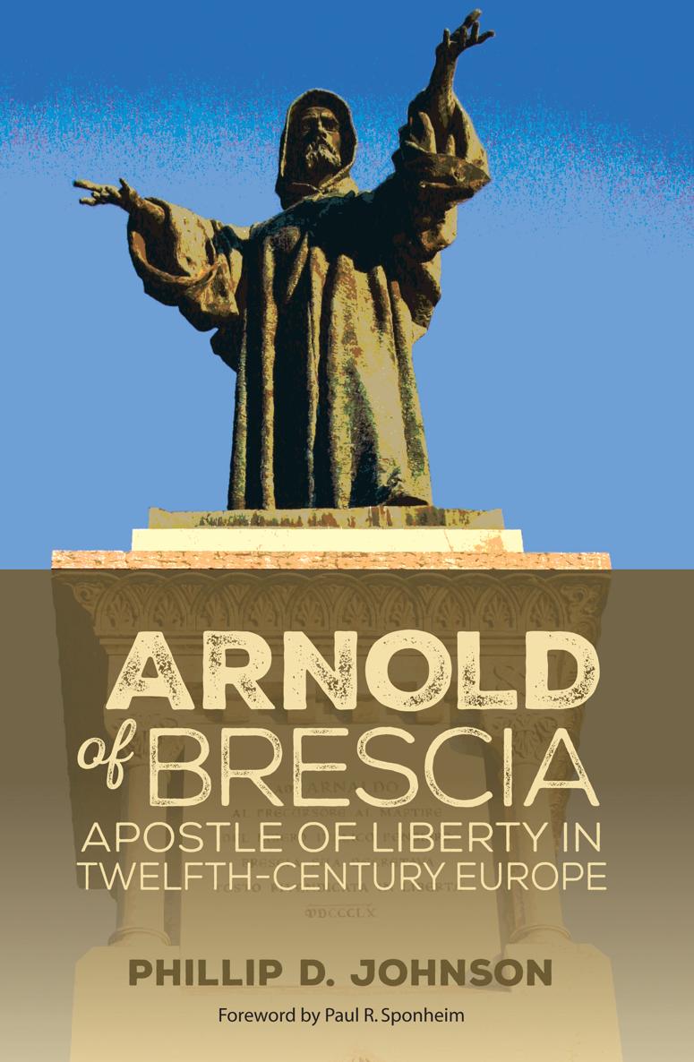 Arnold of Brescia Apostle of Liberty in Twelfth-Century Europe Phillip D - photo 1