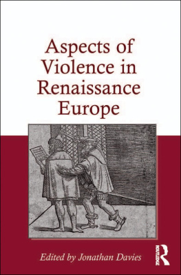 Jonathan Davies - Aspects of Violence in Renaissance Europe