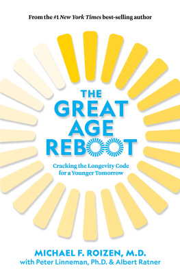 Michael F. Roizen The Great Age Reboot: Cracking the Longevity Code for a Younger Tomorrow