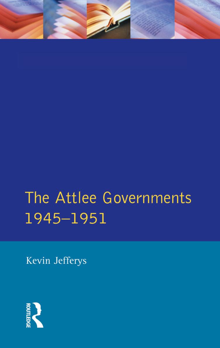 SEMINAR STUDIES IN HISTORY The Attlee Governments 19451951 Kevin Jefferys - photo 1