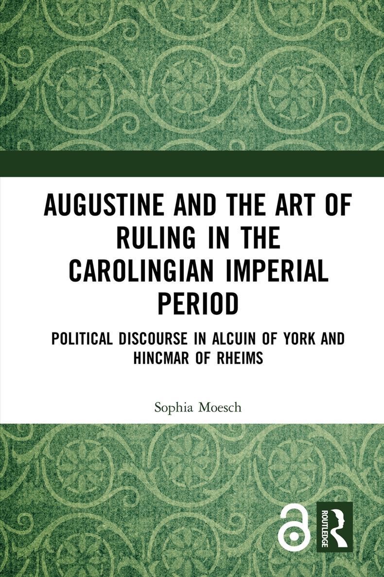 Augustine and the Art of Ruling in the Carolingian Imperial Period This volume - photo 1