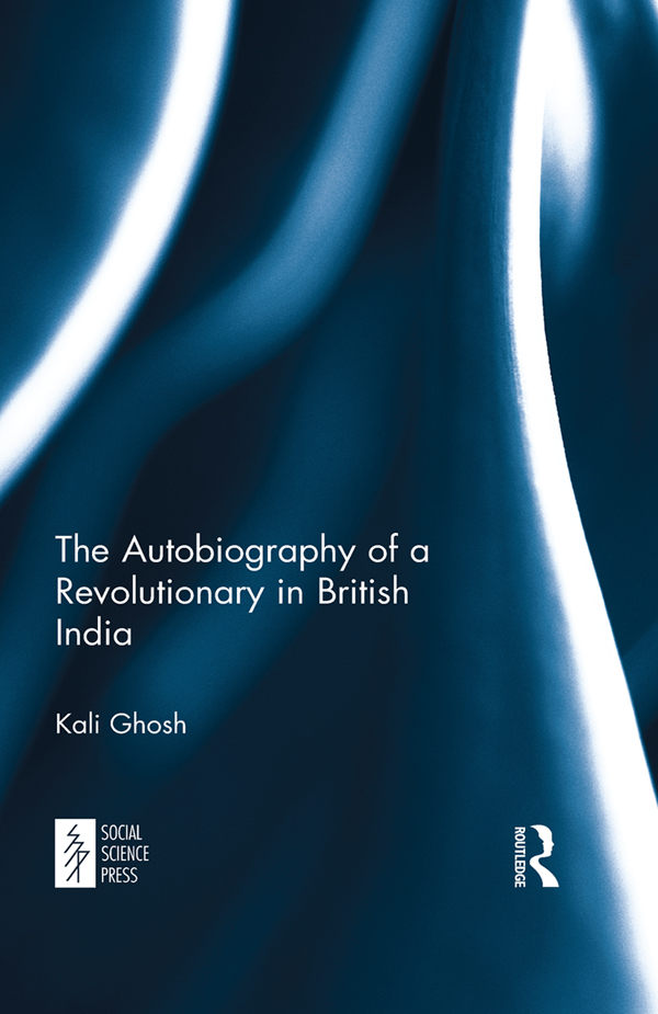 The Autobiography of a Revolutionary in British India The Autobiography of a - photo 1