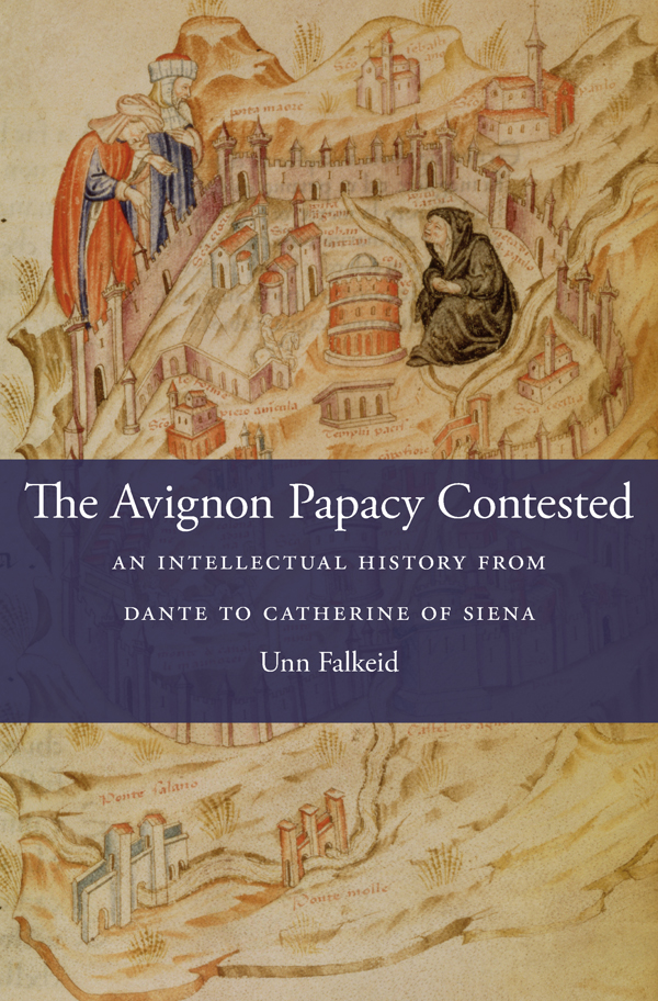 The AVIGNON PAPACY CONTESTED An Intellectual History from Dante to - photo 1