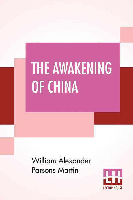 The Awakening of China By W A P MARTIN DD LLD Formerly President of the - photo 1