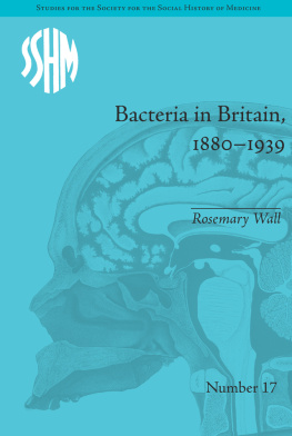 Rosemary Wall - Bacteria in Britain, 1880–1939
