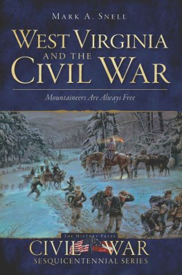 Mark A. Snell - West Virginia and the Civil War: Mountaineers Are Always Free