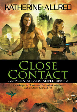 Katherine Allred - Close Contact: An Alien Affairs Novel, Book 2