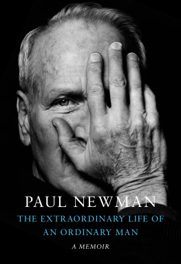 Paul Newman The Extraordinary Life of an Ordinary Man: a Memoir