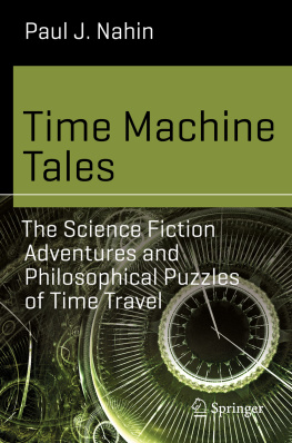 Paul J. Nahin - Time Machine Tales: The Science Fiction Adventures and Philosophical Puzzles of Time Travel