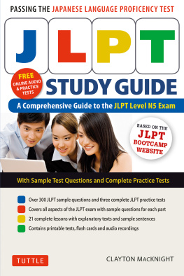 Clayton Macknight - Jlpt Study Guide: The Comprehensive Guide to the Jlpt Level N5 Exam (Free MP3 Audio Recordings and Printable Extras)