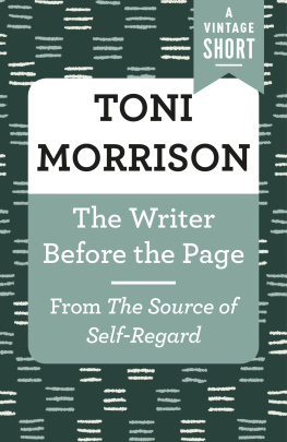 Toni Morrison The Writer Before the Page: From The Source of Self-Regard