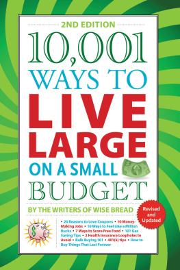 The Writers of Wise Bread 10,001 Ways to Live Large on a Small Budget