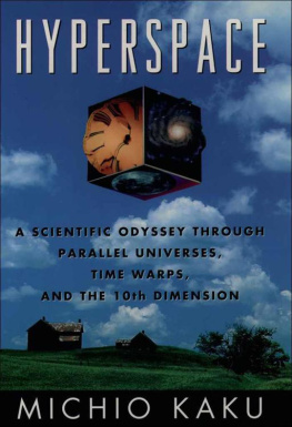 Michio Kaku - Hyperspace: A Scientific Odyssey through Parallel Universes, Time Warps, and the Tenth Dimension