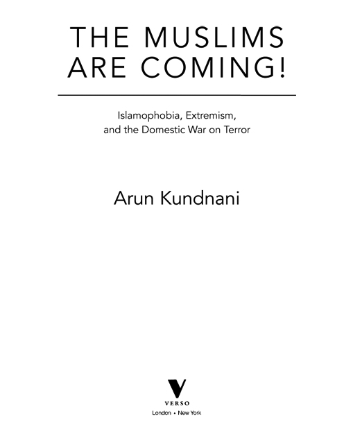 First published by Verso 2014 Arun Kundnani 2014 All rights reserved The moral - photo 2