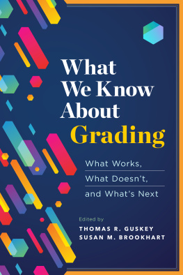 Thomas R. Guskey - What We Know About Grading: What Works, What Doesnt, and Whats Next