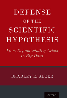 Bradley E. Alger - Defense of the Scientific Hypothesis: From Reproducibility Crisis to Big Data
