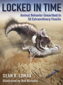 Dean R. Lomax Locked in Time: Animal Behavior Unearthed in 50 Extraordinary Fossils