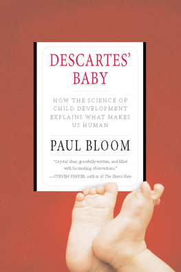 Paul Bloom - Descartes Baby: How Child Development Explains What Makes Us Human