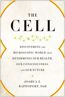 Joshua Z. Rappoport - The Cell: Discovering the Microscopic World that Determines Our Health, Our Consciousness, and Our Future