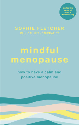 Sophie Fletcher Mindful Menopause: Mindfulness and Hypnosis Techniques for a Calm and Positive Menopause