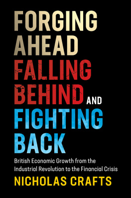 Nicholas Crafts - Forging Ahead, Falling Behind and Fighting Back: British Economic Growth from the Industrial Revolution to the Financial Crisis