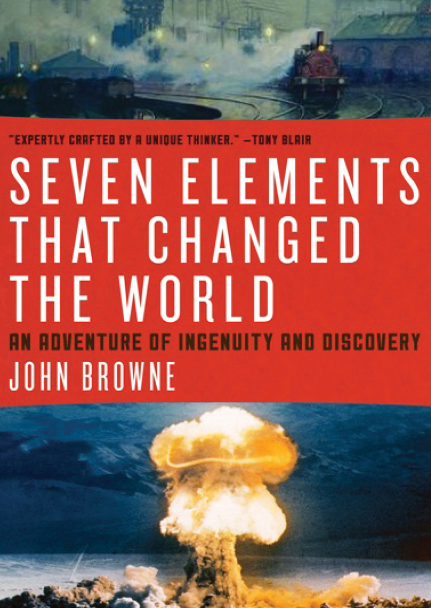 Seven Elements That Changed the World An Adventure of Ingenuity and Discovery - image 1