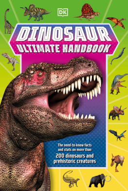 DK - Dinosaur Ultimate Handbook: The Need-To-Know Facts and Stats on Over 150 Different Species