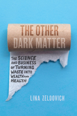 Lina Zeldovich - The Other Dark Matter: The Science and Business of Turning Waste into Wealth and Health
